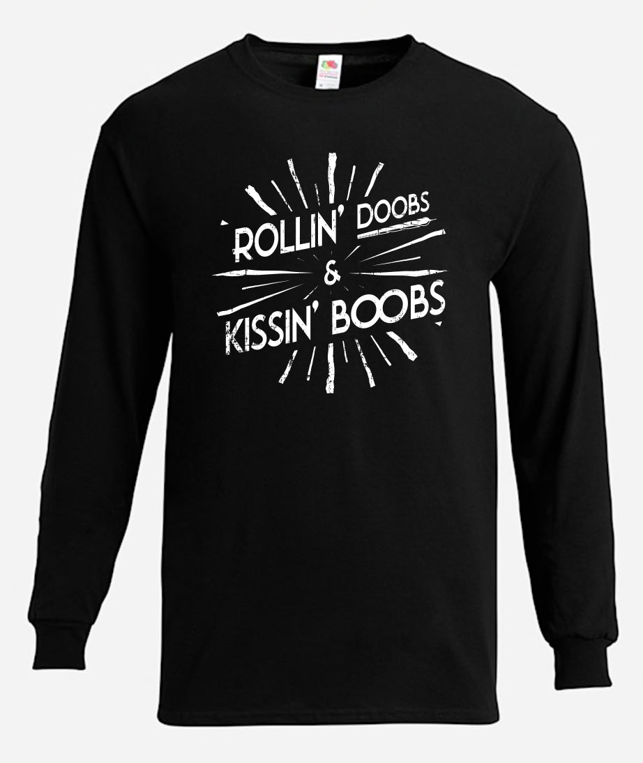 Rollin' Doobs & Kissin' Boobs Long Sleeve T-Shirt