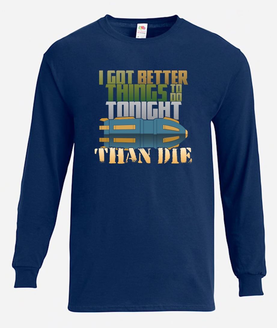 Better Things To Do Long Sleeve T-Shirt