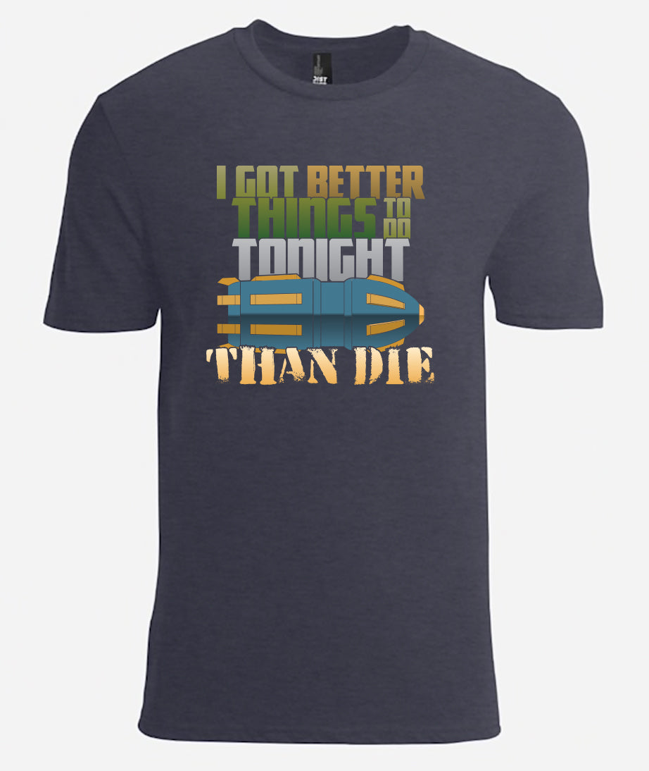 Better Things To Do T-Shirt