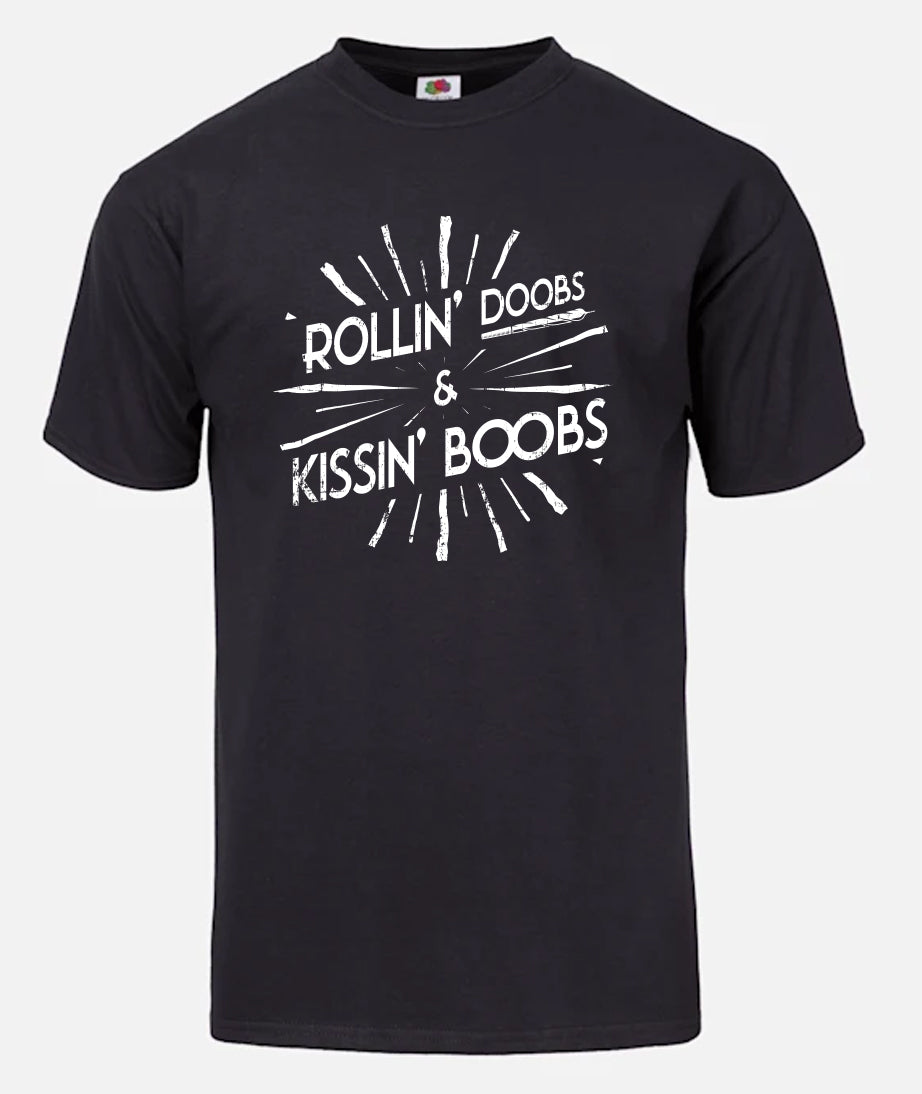 Rollin' Doobs & Kissin' Boobs T-Shirt