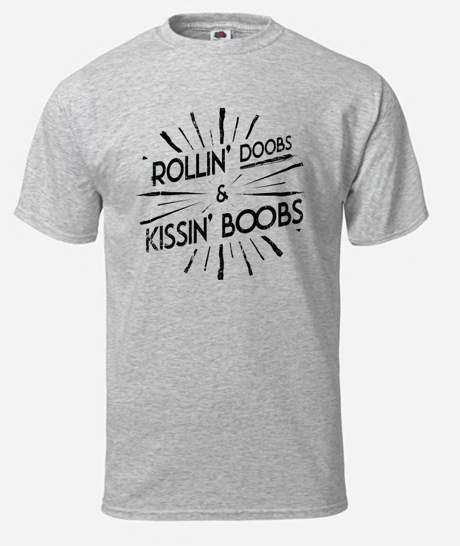 Rollin' Doobs & Kissin' Boobs T-Shirt