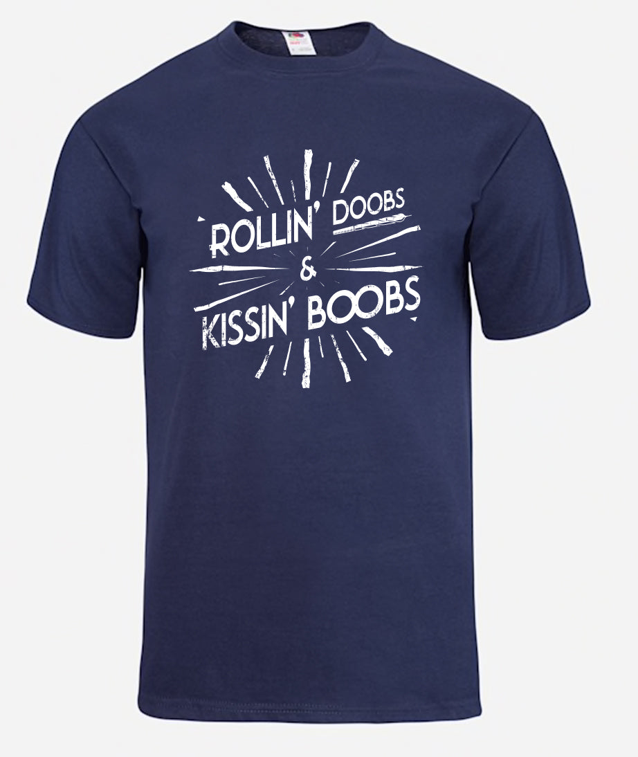 Rollin' Doobs & Kissin' Boobs T-Shirt