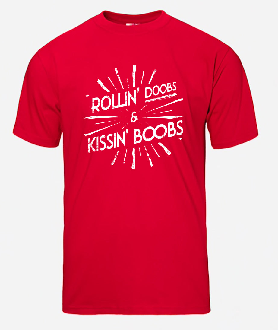 Rollin' Doobs & Kissin' Boobs T-Shirt