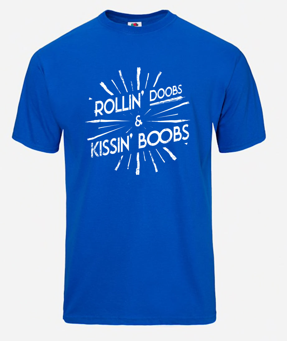 Rollin' Doobs & Kissin' Boobs T-Shirt