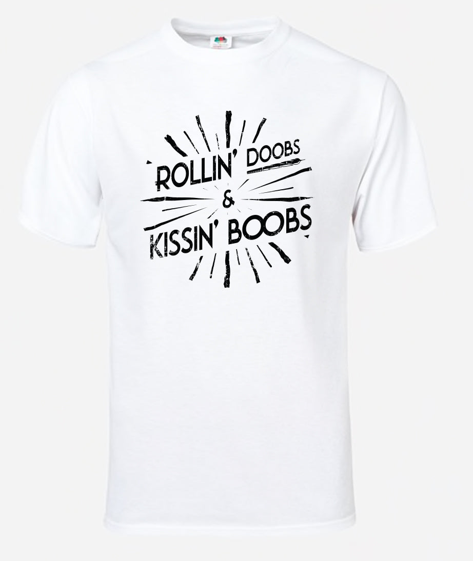 Rollin' Doobs & Kissin' Boobs T-Shirt