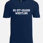 No Off-Season Wrestling T-Shirt