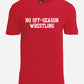 No Off-Season Wrestling T-Shirt